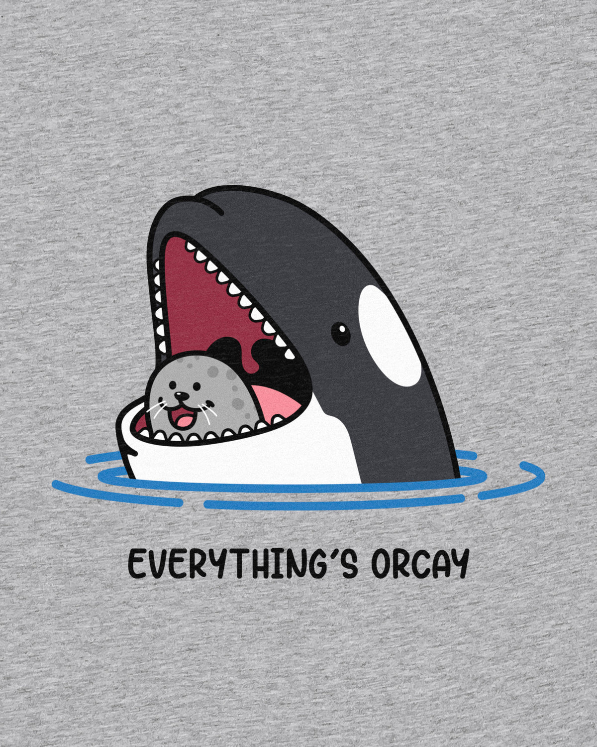 Everything's Orcay T-Shirt