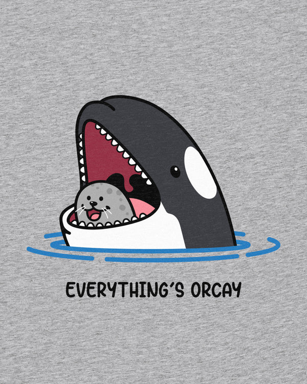 Everything's Orcay T-Shirt